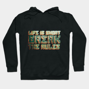 Life is short break the rules Hoodie